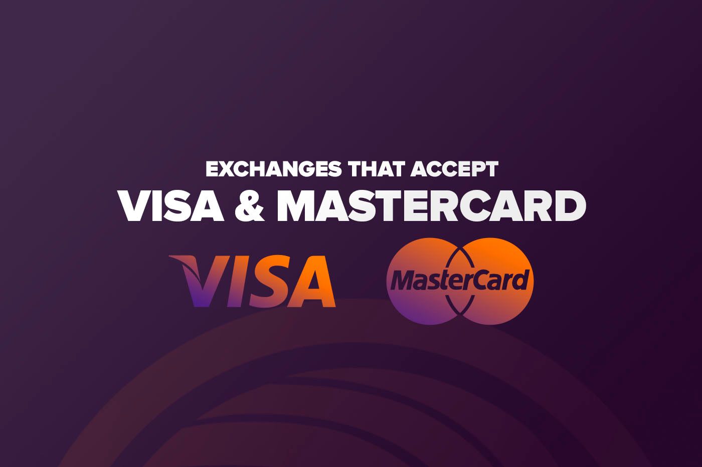 Article Crypto Exchanges Welcoming Visa and MasterCard