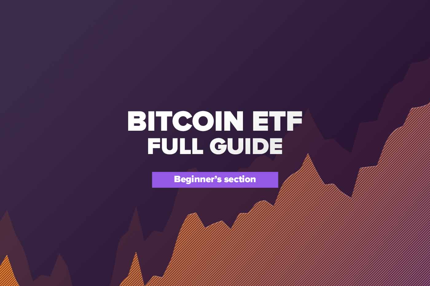 Bitcoin ETFs: The Full Guide