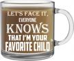 cbt mugs 13oz clear glass coffee mug - funny sibling humor gift for parents - let's face it, everyone knows that i'm your favorite child mom or dad mug - perfect mothers or fathers day present logo
