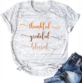 img 4 attached to Women'S Thanksgiving Funny Letter Print Short Sleeve Graphic Tee Top - Grateful Thankful Blessed