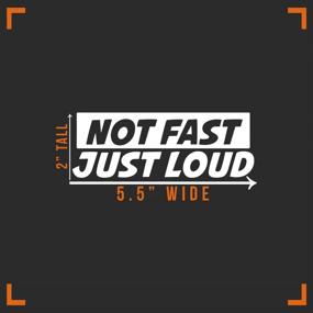 img 1 attached to 🔊 Not Fast, Just Loud Vinyl Decal Sticker for Auto Car Truck Wall Laptop - White, 5.5x2 inches