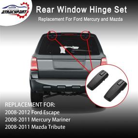 img 2 attached to High-Quality Rear Window Hinge Set for Ford Escape, Mercury Mariner, and Mazda Tribute (2008-2012) - Replace with Confidence, Replaces #8L8Z78420A68C, 8L8Z78420A68D