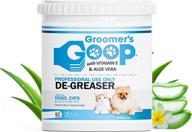 🐶 groomer's goop pet de-greaser with vitamin e and aloe vera - oil and stain remover for pets fur and coat - 28oz logo