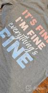 img 1 attached to Nlife Women'S I'M Fine Everything'S Fine T-Shirt With Letter Print And Crew Neck, Short Sleeves review by Myel Shuey