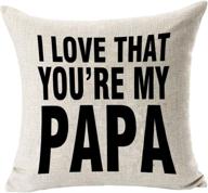 🧡 cotton linen i love that you're my papa throw pillow case cushion cover 18 x 18 inch - home decor, dad gift, dad birthday gifts логотип