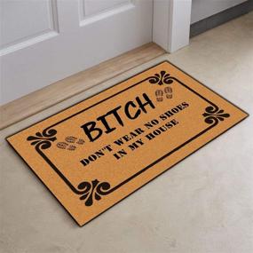 img 3 attached to 👠 Bitch Don't Wear, No Shoes in My House Indoor/Front Outdoor Doormat: Funny, Washable, Non-Slip Rubber Backing, Decorative Entrance Shoe Mat - 23.6X15.7 in