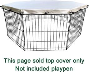img 3 attached to 🐶 YGCASE Universal Dog Playpen Cover - Sun/Rain Proof Top, Offering Shade and Security for Indoor/Outdoor, Fits All 24" Wide 8 Panels Pet Exercise Pen