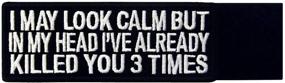 img 1 attached to 🎯 EmbTao I May Look Calm, But in My Mind I've Already Taken You Out 3 Times Patch - Embroidered Morale Applique with Fastener Hook & Loop Emblem