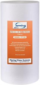 img 4 attached to 💧 Enhanced Filtration with ISpring FP15B Whole Sediment Filter – Achieve Cleaner Water!