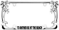 🏖️ i'd rather be at the beach" chrome metal auto license plate frame - palm tree design logo