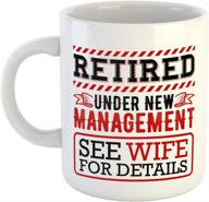 hilarious retirement gift for men: retired under new management - inquire wife for details! coffee mug for retired dad or husband logo