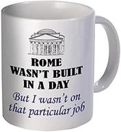 rome wasn't built in a day 11 ounces hilarious coffee mug logo