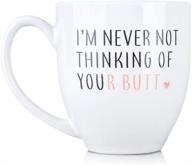 witty and playful: 'i’m never not thinking of your butt' bistro coffee mug - 15 oz - perfect anniversary gift for women, girlfriend, wife logo