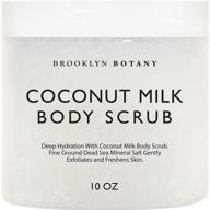 brooklyn botany coconut milk body scrub: moisturizing and exfoliating solution, perfect for body, face, hands and feet - combat stretch marks, fine lines, wrinkles - ideal gift for women & men - 10 oz logo