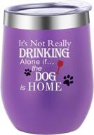 pufuny 12 oz stemless funny wine tumbler - it's not really drinking alone if the dog is home - unique gift idea for dog mom, dog dad, men, women, veterinarian - birthday present for dog lovers - purple логотип