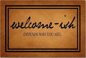 img 4 attached to 🤣 Funny Rubber Backed Door Mat - "Welcome-ish Depends Who You are" - Non-Slip Indoor Outdoor Rug 23.6"(W) X 15.7"(L)