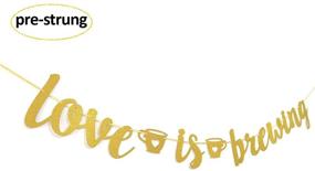 img 3 attached to ✨ Add Sparkle to Your Special Day with Glamoncha Love is Brewing Gold Glitter Banner Sign Garland