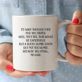 img 2 attached to I'd Walk Through Fire For You – Hilarious Sister Gifts From Sister – Birthday Gift Ideas For World's Best Sister - 11 oz Coffee Mug Tea Cup White