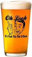 oh look, it's fck this sht o'clock - funny beer glass under $15! perfect gift for men, women, dads, and moms logo