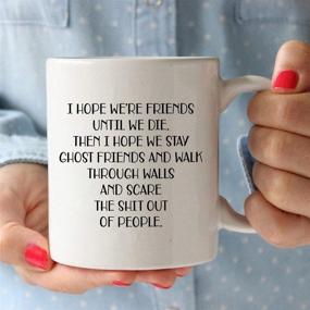 img 2 attached to ☕ I Hope We're Friends Until We Die Coffee Mug – Funny Friendship Gifts for Women - Sister Birthday Gift – Humorous Wine Gifts for Best Friend – BFF, Soul Sister 11 oz Tea Cup White