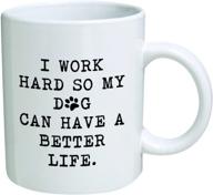 🐶 11oz funny mug - working hard for my pup's better life - inspirational novelty gift for coworkers, men & women, him or her, parents, siblings - ideal present idea for boyfriend logo