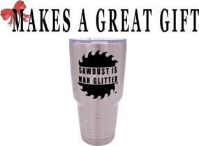 img 1 attached to 🪚 Funny Sawdust Is Man Glitter: Large 30 Ounce Travel Tumbler Mug Cup - Insulated & Sarcastic Gift for Men