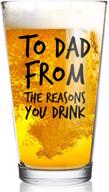 🍻 dad's hilarious reasons you drink funny beer glass - 16 oz | usa made | ideal beer glass for the best dad ever | new dad beer glass valentine's day gift | budget-friendly fathers day beer gift for dads or stepdad logo