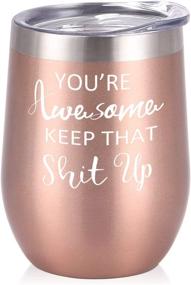 img 4 attached to 🌟 You're Awesome Keep That Up Wine Tumbler - 12 Oz Stainless Steel Inspirational Gift for Her, Best Friends, Girlfriend, Coworker – Rose Gold