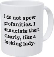 🤬 wampumtuk funny coffee mug: i do not spew profanities, i enunciate them clearly like a freaking lady - 11 ounces! logo