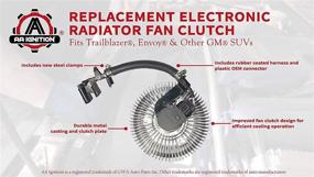 img 1 attached to Высокопроизводительный электронный вентилятор радиатора сцепления - необходим для автомобилей Chevy, GMC и Buick - подходит для Trailblazer 2002-2009, Envoy, Rainier, Ascender, Bravada, 9-7x - Заменяет заводскую деталь с номерами 25790869, 622001, 15293048.