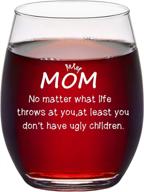 🍷 mom gifts - mom no matter what/ you don't have ugly children funny wine glass: perfect birthday & christmas gifts for women, mom, new mom, wife from daughter, son - 15oz stemless wine glass логотип