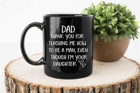 img 1 attached to 🎁 Dad Gifts from Daughter: Thank You for Teaching Me to Be a Man! Funny Novelty Coffee Mug - 11oz Black Ceramic Cup for Father's Day, Birthday, or Christmas