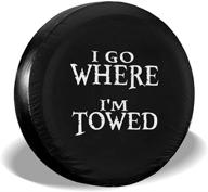 🚐 uktly i go where i'm towed tire covers - 14 inch rv jeep wrangler trailer campers spare tire cover: water-proof, dust-proof, sun protection logo