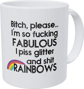 img 1 attached to 💁 Willcallyou: Bitch Please I'm Fabulous Piss Glitter And Shit Rainbows Funny Coffee Mug - 11OZ