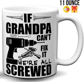 img 3 attached to If Grandpa Can't Fix It We're All Screwed: Funny White Ceramic Grandfather Coffee Mug