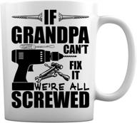 if grandpa can't fix it we're all screwed: funny white ceramic grandfather coffee mug logo