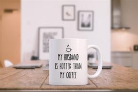 img 1 attached to 🔥 My Husband Is Hotter Than My Coffee Funny Mug - Perfect Gag Wife Gift for Christmas, Anniversary & More - Unique Present Ideas for Her - Fun Novelty Cup for Women, Mrs, Wifey, Newlywed