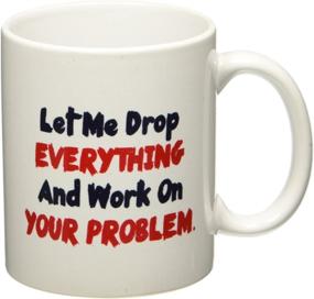 img 1 attached to 11 OZ Coffee Mug - Funny Inspirational Sarcasm - Let Me Prioritize Your Problem - By A Mug To Keep TM