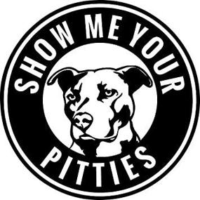 img 1 attached to Pitbull Vinyl Decal Sticker - Show Your Pitties - for Cars, Trucks, Walls, Vans, Windows, Laptops - Black, 5.5 X 5.5 Inches