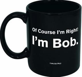 img 2 attached to 😂 Hilarious Funny Guy Mugs: Unquestionably Right – Meet the Bob Ceramic Coffee Mug!