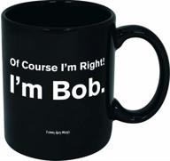 😂 hilarious funny guy mugs: unquestionably right – meet the bob ceramic coffee mug! logo