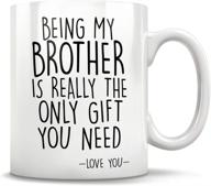 hilarious brother mug birthday gift - being my brother is the ultimate gift - adorable ceramic coffee mug 11oz logo