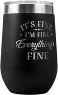 it's fine, i'm fine, everything is fine 16-oz travel stemless wine tumbler - hilarious gifts for her, mom, overwhelmed men, and women - 16-oz black travel stemless wine tumbler логотип