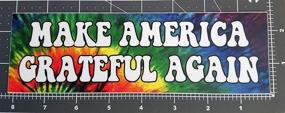 img 1 attached to Make America Grateful Again Vinyl Bumper Sticker - Peace Love Hippie Tie Dyed MAGA: Spread Love and Gratitude With This Unique Sticker