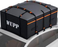 🚗 wupp car rooftop cargo carrier bag, expandable 15-19 cubic feet waterproof roof rack bag with anti-slip mat | heavy duty 600d oxford soft car roof bag for vehicles with or without rack logo