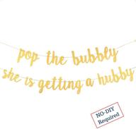 🥂 золотой сверкающий баннер "pop the bubbly she's getting a hubby" - украшения для девичника - празднование помолвки, брачный завтрак, девичник, бар с мимоза, свадебный душ - украшения для невесты-будущей. логотип