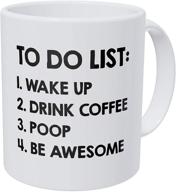 📋 to do list wake up drink poop be awesome: 11 ounces funny coffee mug - a mug to keep logo