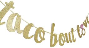 img 3 attached to 🌮 Taco Bout Love Gold Glitter Banner: Stunning Decor for Mexican Fiesta Themed Bridal Shower, Bachelorette Party, Wedding, and Engagement Celebrations!