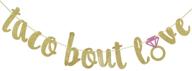 🌮 taco bout love gold glitter banner: stunning decor for mexican fiesta themed bridal shower, bachelorette party, wedding, and engagement celebrations! logo