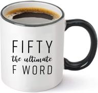 🎉 fifty the ultimate f word - funny 50th birthday gift for women and men - hilarious bday idea for mom, dad, husband, wife - 50 year old funny coffee mug logo
